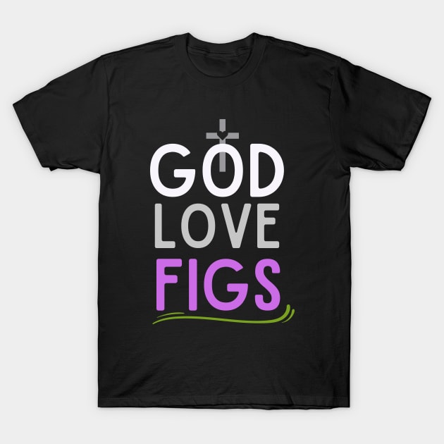 God love Fig T-Shirt by CoolFuture